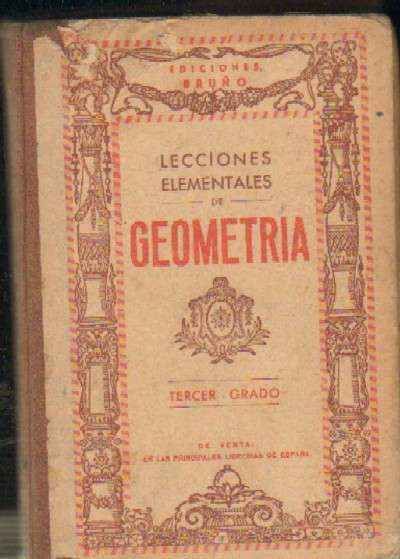 LECCIONES ELEMENTALES DE GEOMETRIA CON NOCIONES DE DIBUJO LINEAL Y DE AGRIMENSURA TERCER GRADO