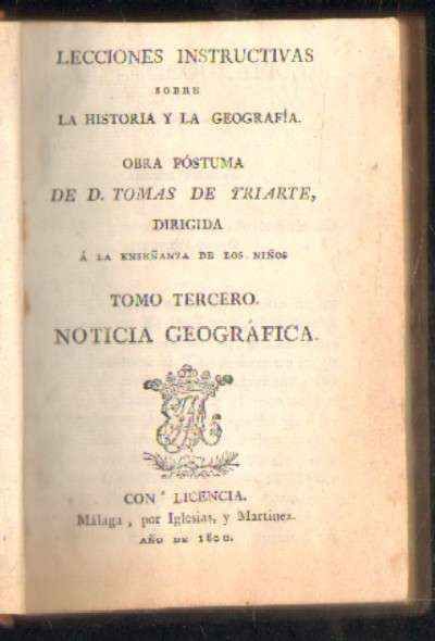 LECCIONES INSTRUCTIVAS SOBRE LA HISTORA Y LA GEOGRAFÍA. TOMO TERCERO. NOTICIA GEOGRÁFICA