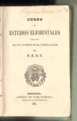 CURSO DE ESTUDIOS ELEMENTALES PARA USO DE LAS ALUMNAS DE LA CUARTA CLASE DE S.C.D J.