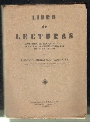 LIBRO DE LECTURAS. SELECCIÓN DE TEXTOS DE AUTORES CLÁSICOS CASTELLANOS, DEL SIGLO XII AL XIX