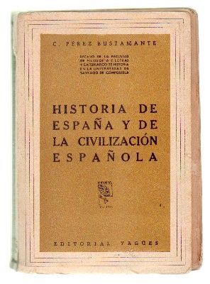HISTORIA DE ESPAÑA Y DE LA CIVILIZACION ESPAÑOLA.