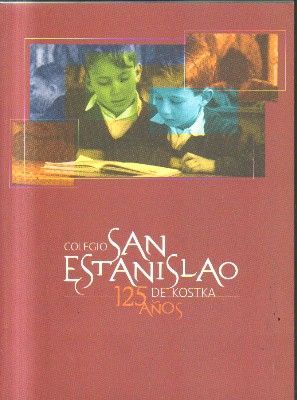 COLEGIO SAN ESTANISLADO. 125 AÑOS DE KOSTKA.