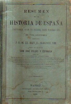 RESUMEN DE LA HISTORIA DE ESPAÑA. COMEDIADA DESDE SUS ORIGENES HASTA NUESTROS DIAS
