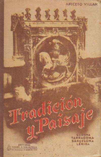 TRADICION Y PAISAJE. GERONA, TARRAGONA, BARCELONA, LERIDA