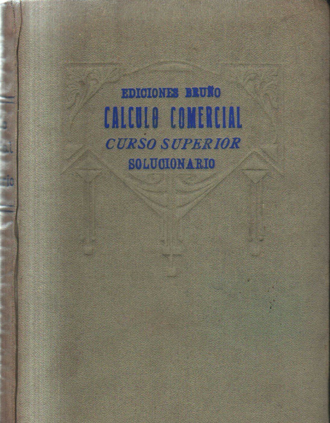 CALCULO COMERCIAL. CURSO SUPERIOR. SOLUCIONARIO.