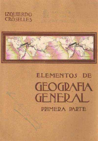 ELEMENTOS DE GEOGRAFIA GENERAL. PRIMERA PARTE