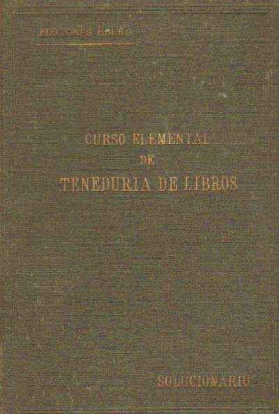 CURSO ELEMENTAL DE TENEDURIA DE LIBROS. SOLUCIONARIO