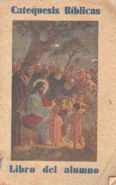 CATEQUESIS BIBLICAS. LIBRO DEL ALUMNO PARA LOS DOS PRIMEROS CICLOS DE INSTRUCCIÓN RELIGIOSA