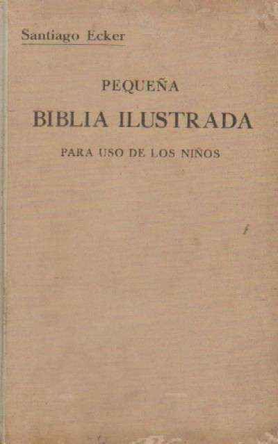 PEQUEÑA BIBLIA ILUSTRADA PARA USO DE LOS NIÑOS