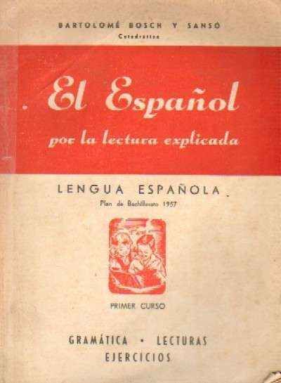 EL ESPAÑOL POR LA LECTURA EXPLICADA. PRIMER CURSO.