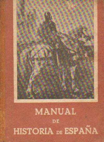 MANUAL DE HISTORIA DE ESPAÑA Y LECTURAS HISTORICAS