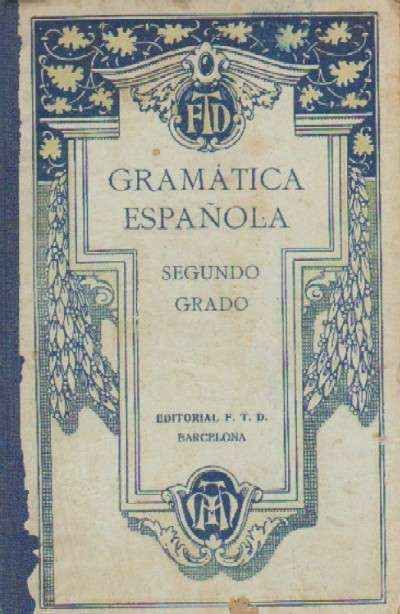 GRAMATICA ESPAÑOLA POR F.T.D. SEGUNDO GRADO