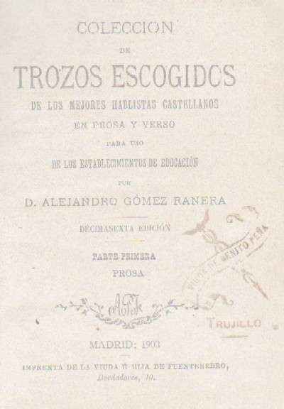 COLECCION DE TROZOS ESCOGIDOS DE LOS MEJORES HABLISTAS CASTELLANOS EN PROSA Y VERSO