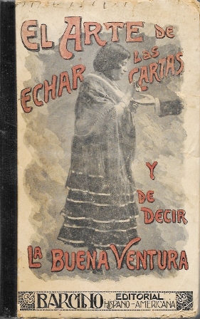 CARTOMANCIA Y QUIROMANCIA O ARTE DE ECHAR LAS CARTAS Y DE DECIR LA BUENA-VENTURA