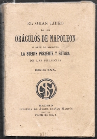 EL GRAN LIBRO DE LOS ORACULOS DE NAPOLEON Ó ARTE DE ADIVINAR  LA SUERTE PRESENTE Y FUTURA