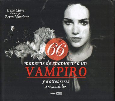 66 MANERAS DE ENAMORAR A UN VAMPIRO Y A OTROS SERES IRRESISTIBLES