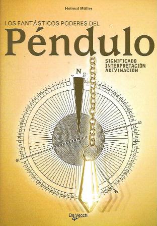 LOS FANTASTICOS PODERES DEL PENDULO (SIGNIFICADO, INTERPRETACION, ADIVINACION)
