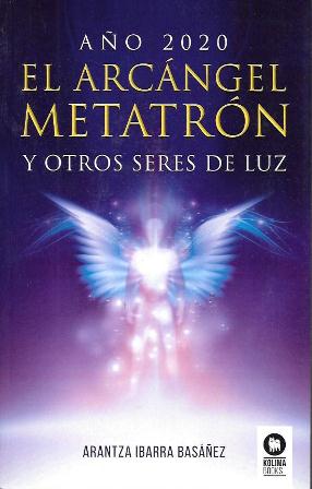 AÑO 2020 EL ARCANGEL METATRON Y OTROS SERES DE LUZ