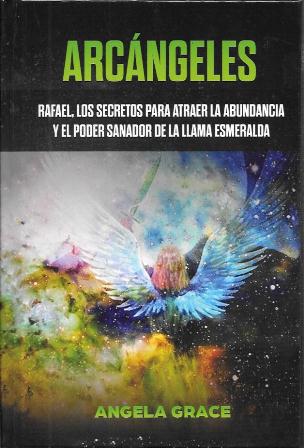 ARCANGELES (RAFAEL, LOS SECRETOS PARA ATRAER LA ABUNDANCIA Y EL PODER…