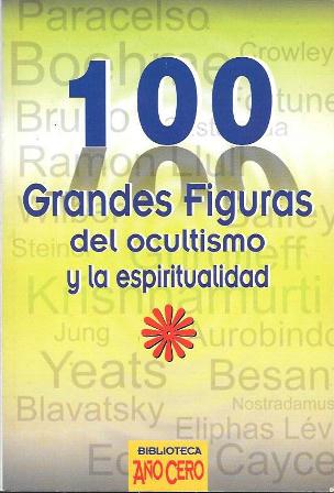 100 GRANDES FIGURAS DEL OCULTISMO Y LA ESPIRITUALIDAD