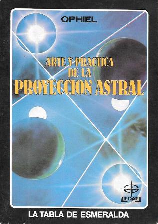 ARTE Y PRACTICA DE LA PROYECCION ASTRAL