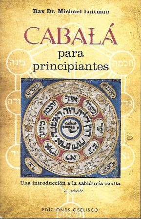 CABALÁ PARA PRINCIPIANTES (UNA INTRODUCCION A LA SABIDURIA OCULTA)
