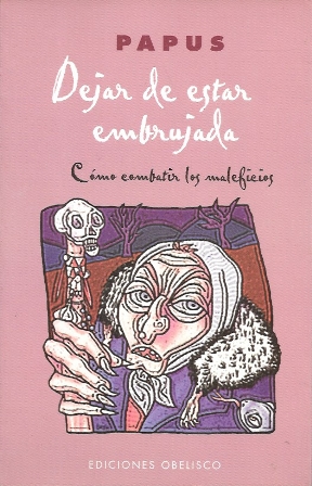 DEJAR DE ESTAR EMBRUJADA (COMO COMBATIR LOS MALEFICIOS)