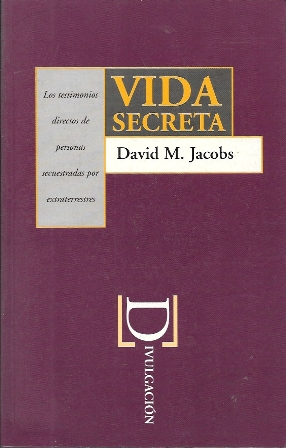 VIDA SECRETA - LOS TESTIMONIOS DIRECTOS DE PERSONAS SECUESTRADAS POR EXTRATERRESTRES