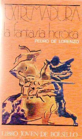 EXTREMADURA. LA FANTASIA HEROICA. TOMO II