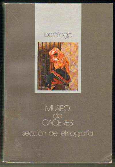 MUSEO DE CACERES. SECCION DE ETNOGRAFIA. CATALOGO