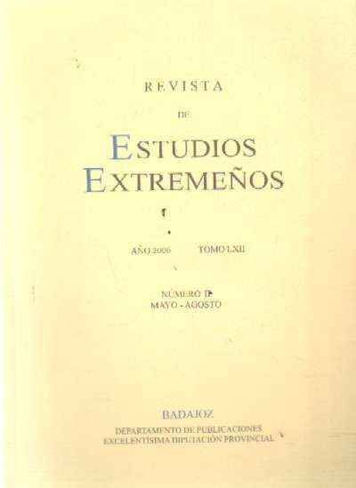 REVISTA DE ESTUDIOS EXTREMEÑOS. AÑO 2006. TOMO LXII. NUMERO II MAYO-AGOSTO