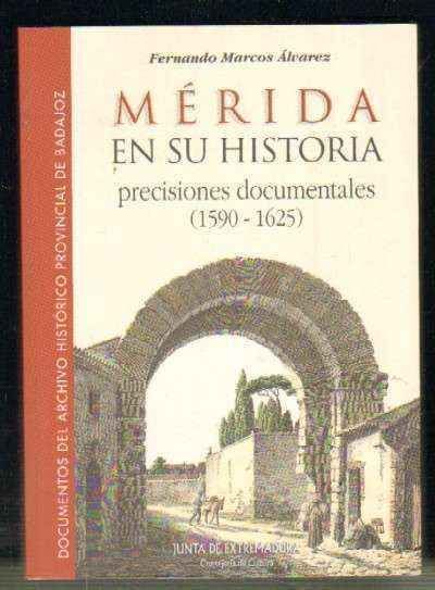 MERIDA EN SU HISTORIA. PRECISIONES DOCUMENTALES ( 1590 - 1625 )