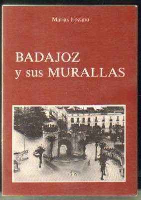 BADAJOZ Y SUS MURALLAS