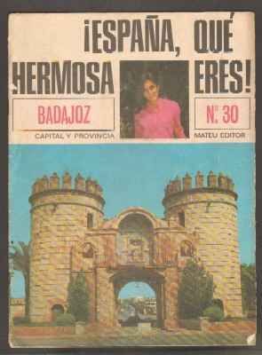 ¡ESPAÑA,QUÉ HERMOSA ERES! Nº.30 BADAJOZ,CAPITAL Y PROVINCIA