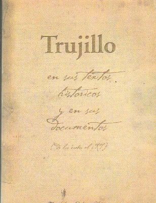 TRUJILLO EN SUS TEXTOS HISTORICOS Y DOCUMENTOS