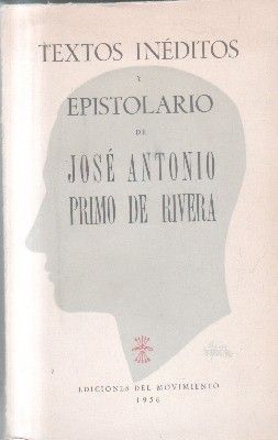 TEXTOS INEDITOS EPISTOLARIO DE JOSE ANTONIO PRIMO DE RIVERA.