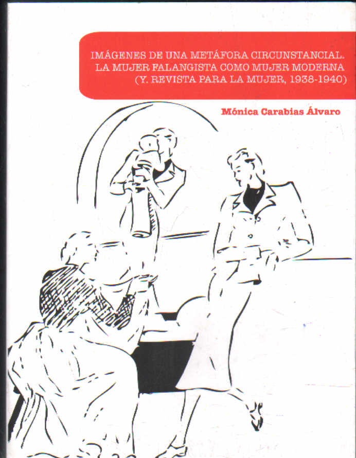 IMÁGENES DE UNA METAFORA CIRCUNSTANCIAL.LA MUJER FALANGISTA COMO MUJER MODERNA
