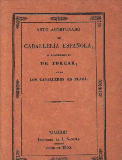 ARTE AFORTUNADO DE CABALLERÍA ESPAÑOLA,Ó ADVERTENCIA DE TOREAR,PARA LOS CABALLEROS EN PLAZA