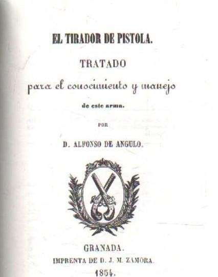 EL TIRADOR DE PISTOLA. TRATADO PARA EL CONOCIMIENTO Y MANEJO DE ESTE ARMA