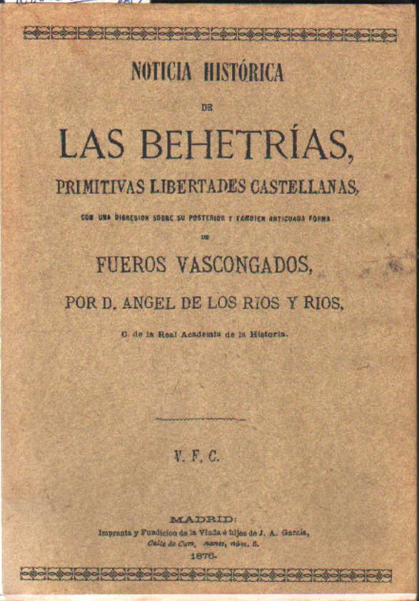 NOTICIA HISTORICA DE LAS BEHETRIAS PRIMITIVAS LIBERTADES CASTELLANAS