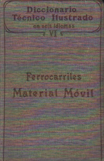 DICCIONARIO TECNICO ILUSTRADO… VI: FERROCARRILES, MATERIAL MOVIL