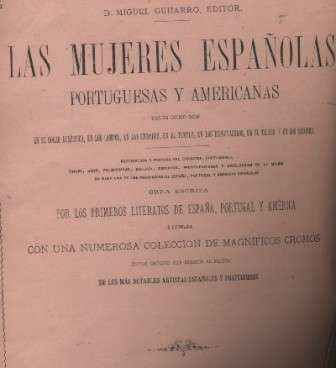LAS MUJERES ESPAÑOLAS, PORTUGUESAS Y AMERICANAS TALES COMO SON EN EL HOGAR, CAMPOS, CIUDADES…