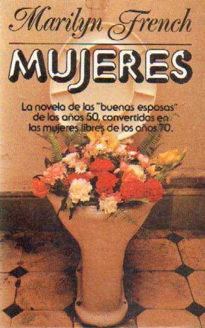 MUJERES. LA NOVELA DE LAS BUENAS ESPOSAS DE LOS AÑOS 50 CONVERTIDAS EN LAS MUJERES LIBRES DE LOS 70