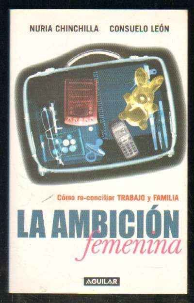 LA AMBICIÓN FEMENINA. CÓMO RE-CONCILIAR TRABAJO Y FAMILIA