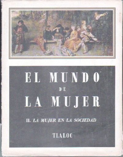 EL MUNDO DE LA MUJER. TOMO II. LA MUJER EN LA SOCIEDAD.