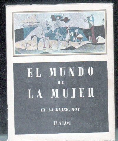 EL MUNDO DE LA MUJER. TOMO III. LA MUJER, HOY.