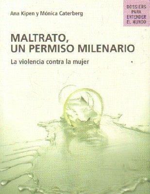 MALTRATO, UN PERMISO MILENARIO. LA VIOLENCIA CONTRA LA MUJER