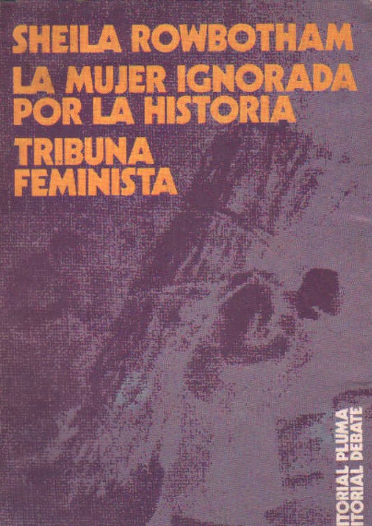 LA MUJER IGNORADA POR LA HISTORIA. TRIBUNA FEMINISTA