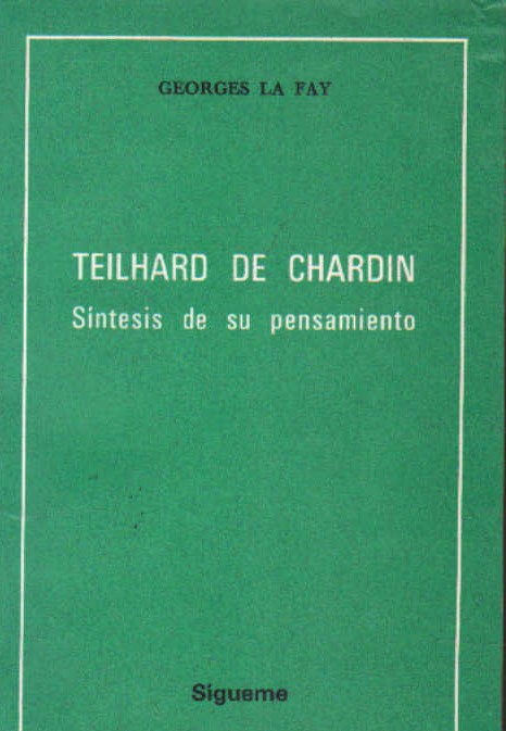 TEILHARD DE CHARDIN. SINTESIS DE SU PENSAMIENTO