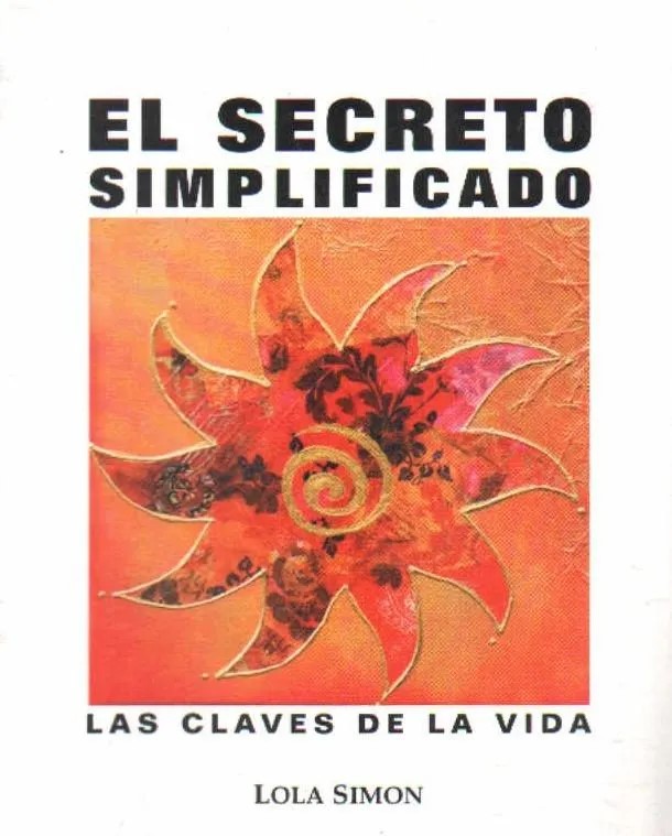 EL SECRETO SIMPLIFICADO. LAS CLAVES DE LA VIDA